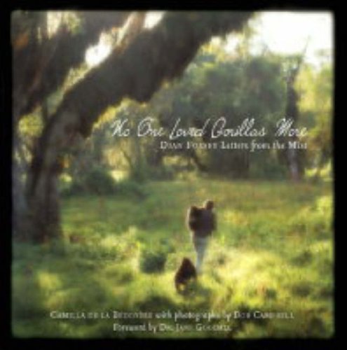 No One Loved Gorillas More : Dian Fossey - Letters from the Mist by Camilla de la B&eacute;doy&egrave;re