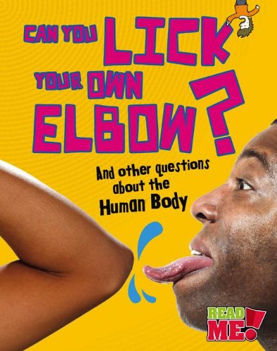 Can You Lick Your Own Elbow?: And other questions about the Human Body by Paul Mason