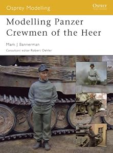 Modelling Panzer Crewmen of the Heer (Osprey Modelling) by Mark Bannerman