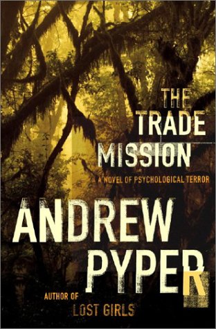 The Trade Mission: A Novel of Psychological Terror by Andrew Pyper