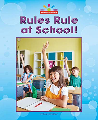 Rules Rule at School! (Beginning-to-Read: Read and Discover Civics) by Mary Lindeen