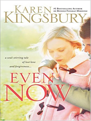 Even Now (Lost Love Series #1) by Karen Kingsbury