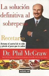 Solucion Definitiva Al Sobrepeso, Recetario/the Ultimate Weight Solution Cookbook (Spanish Edition)