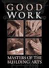 Good Work: Masters of the Building Arts