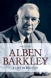 James K. Libbey, "Alben Barkley: A Life in Politics" (UP of Kentucky, 2016)