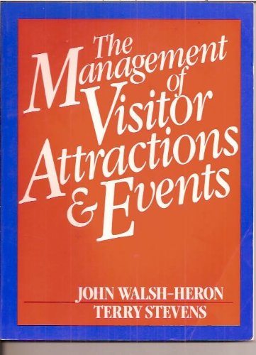 The Management of Visitor Attractions and Events by John Walsh-Heron