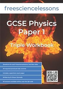 Freesciencelessons GCSE Physics Paper 1: Triple Workbook (Freesciencelessons GCSE Triple Science) by Dr Shaun Donnelly