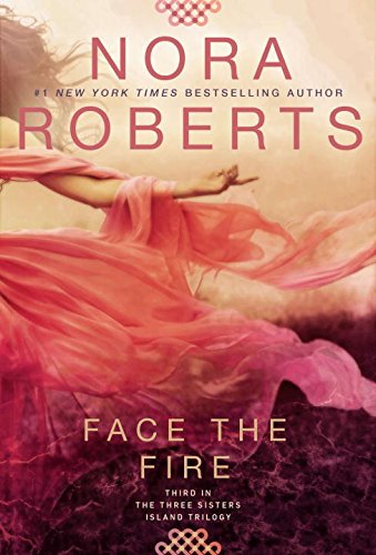 Face the Fire: Three Sisters Island Trilogy #3 by Nora Roberts