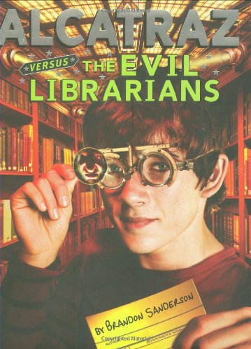 Alcatraz #1: Alcatraz Versus the Evil Librarians by Brandon Sanderson