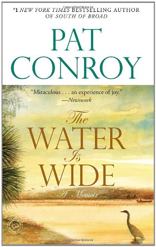 The Water Is Wide: A Memoir by Pat Conroy