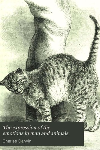The Expression of the Emotions in Man and Animals by Charles Darwin