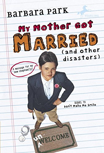 My Mother Got Married and Other Disasters (Barbara Park Reissues) by Barbara Park