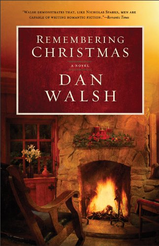 Remembering Christmas: A Novel by Dan Walsh