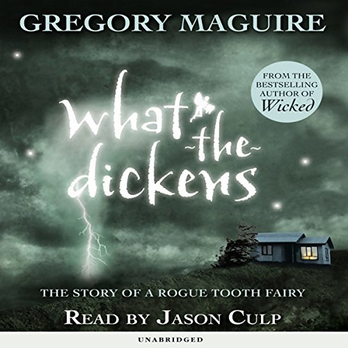 What-the-Dickens by Gregory Maguire