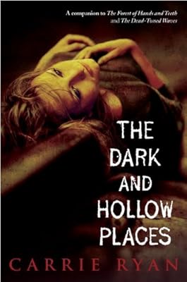 The Dark and Hollow Places (Forest of Hands and Teeth Book 3)