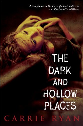 The Dark and Hollow Places (Forest of Hands and Teeth Book 3) by Carrie Ryan