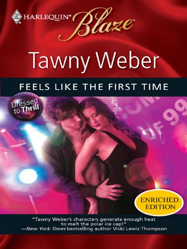 Feels Like the First Time (Dressed to Thrill Book 1) by Tawny Weber
