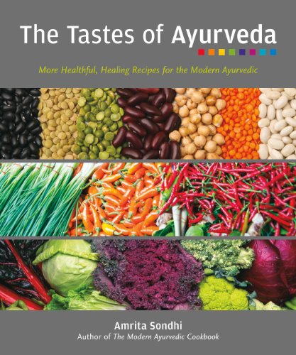 The Tastes of Ayurveda: More Healthful, Healing Recipes for the Modern Ayurvedic by Amrita Sondhi