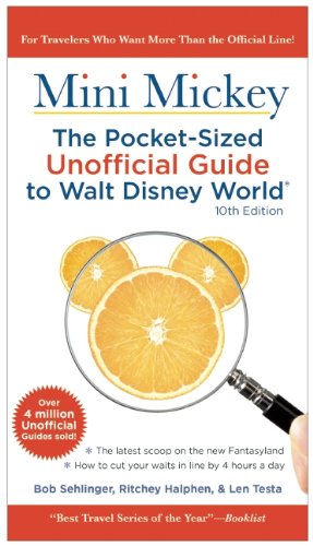 Mini Mickey: The Pocket-Sized Unofficial Guide to Walt Disney World by Bob Sehlinger
