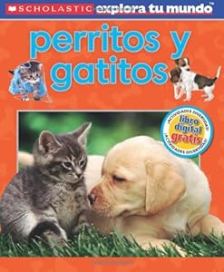 Scholastic Explora Tu Mundo: Perritos y gatitos: