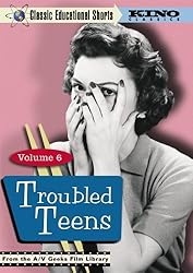 Troubled Teens (Classic Educational Shorts: Vol. 6)