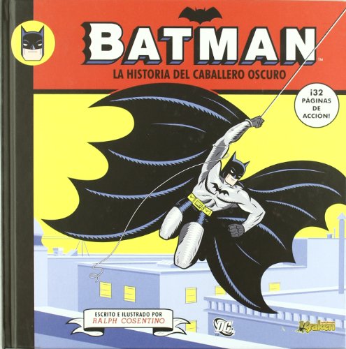 Batman la historia del caballero oscuro / The Story of the Dark Knight by Ralph Cosentino