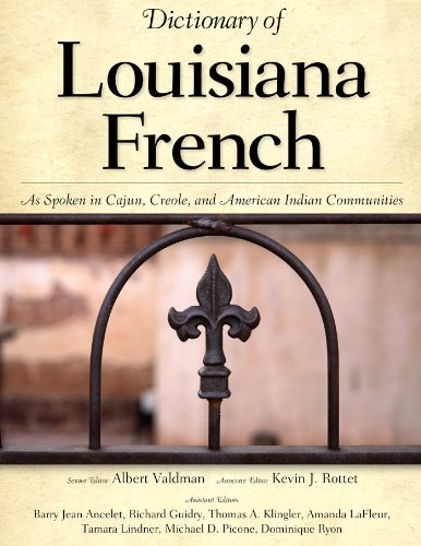Dictionary of Louisiana French: As Spoken in Cajun, Creole, and American Indian Communities by Albert Valdman
