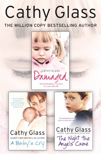 Damaged, A Baby's Cry and The Night the Angels Came 3-in-1 Collection by Cathy Glass