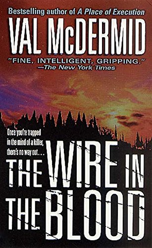 The Wire in the Blood (Tony Hill / Carol Jordan Book 2) by Val McDermid