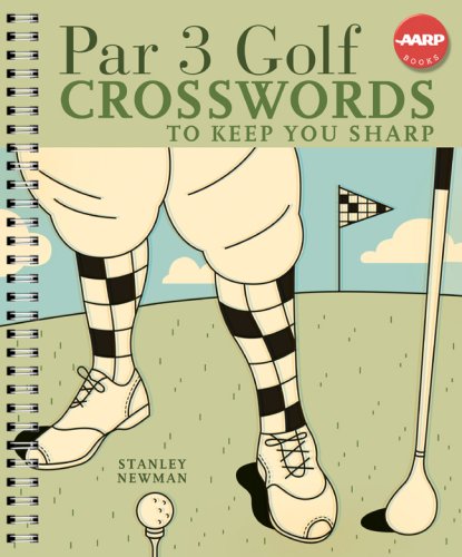 Par 3 Golf Crosswords to Keep You Sharp (AARP) by Stanley Newman