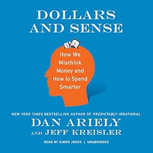 Dollars and Sense: How We Misthink Money and How to Spend Smarter
