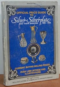 Official Price Guide to Silver-Silverplate and Their Makers, 1865-1920 by Carl F. Luckey
