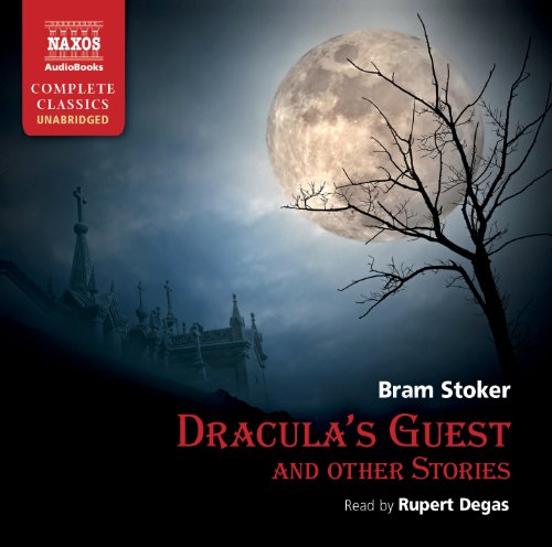 Dracula's Guest and other Stories (Naxos Complete Classics) by Bram Stoker