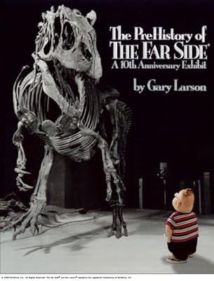 The PreHistory of The Far Side ®:: A 10th Anniversary Exhibit (Far Side Series)