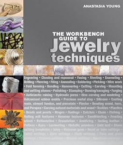 The Workbench Guide to Jewelry Techniques by Anastasia Young