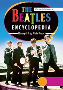 The Beatles Encyclopedia: Everything Fab Four 2 Vols: The Beatles Encyclopedia by Kenneth Womack