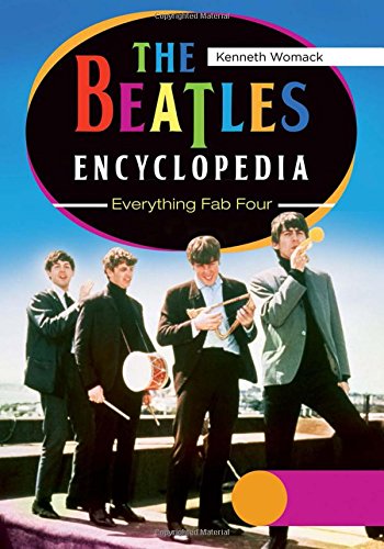 The Beatles Encyclopedia: Everything Fab Four 2 Vols: The Beatles Encyclopedia by Kenneth Womack