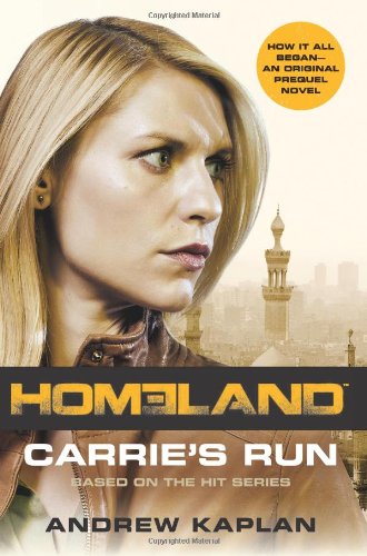 Homeland: Carrie's Run: A Homeland Novel by Andrew Kaplan