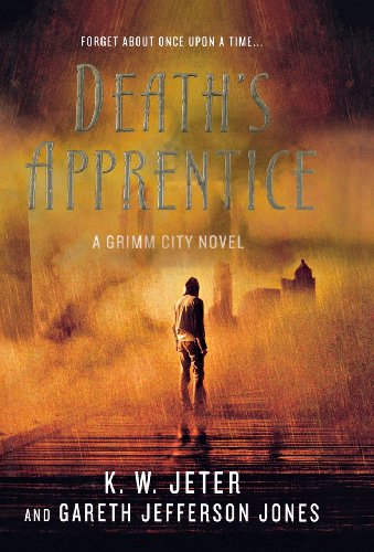 Death's Apprentice: A Grimm City Novel by K. W. Jeter