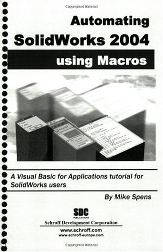 Automating SolidWorks 2004 Using Macros by Mike Spens