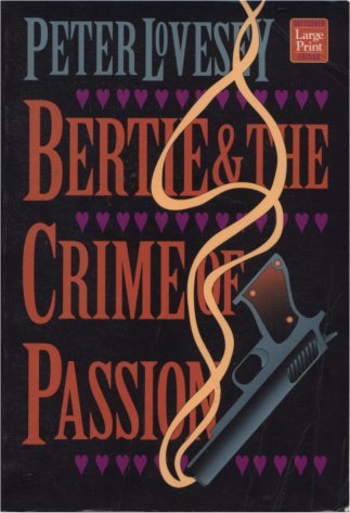 Bertie & the Crime of Passion by Peter Lovesey