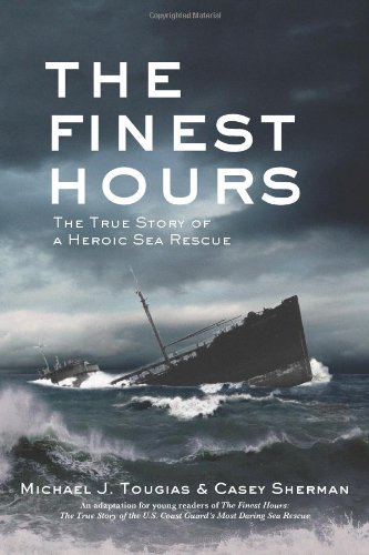 The Finest Hours: The True Story of the Coast Guard's Most Daring Sea Rescue by Michael J. Tougias