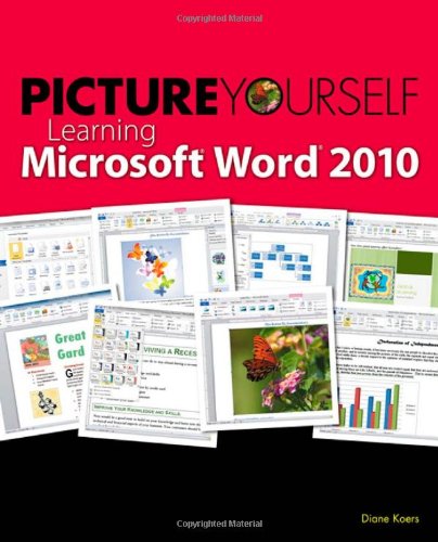 Picture Yourself Learning Microsoft Word 2010 by Beezix Inc.