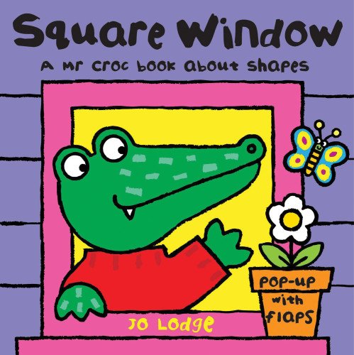 Square Window: A Mr Croc Book About Shapes by Jo Lodge