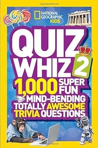 National Geographic Kids Quiz Whiz 2: 1,000 Super Fun Mind-bending Totally Awesome Trivia Questions