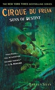 Cirque Du Freak #12: Sons of Destiny: Book 12 in the Saga of Darren Shan