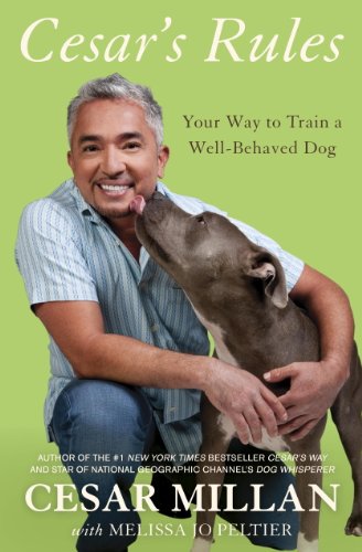 Cesar's Rules: Your Way to Train a Well-Behaved Dog by Cesar Millan
