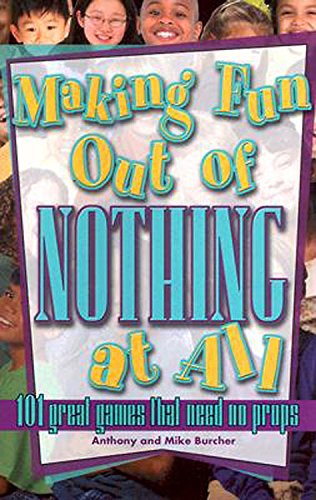 Making Fun Out of Nothing At All by Anthony Burcher