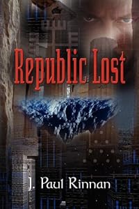 Republic Lost by J. Paul Rinnan