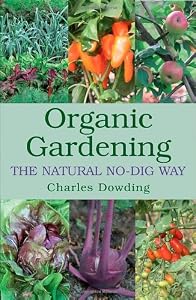 Organic Gardening: The Natural No-Dig Way